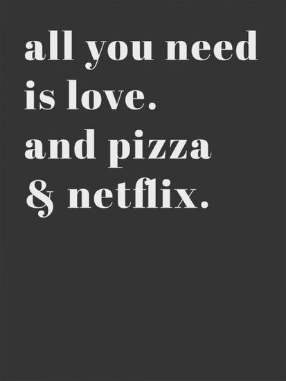 PHOTOWALL / All you Need is Love and Pizza and Netflix (e323290)